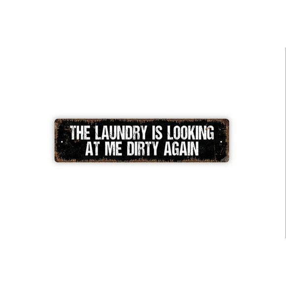 The Laundry Is Looking At Me Dirty Again Sign Funny Laundry Room Laundromat Rustic Street Metal Sign or Door Name Plate Plaque Size: 4 x 16 Inch