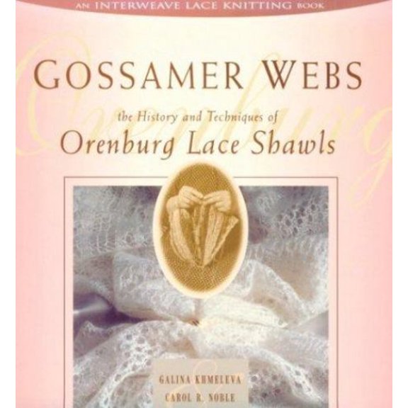 Pre-Owned Gossamer Webs: The History and Techniques of Orenburg Lace Shawls (Paperback) 1883010411 9781883010416