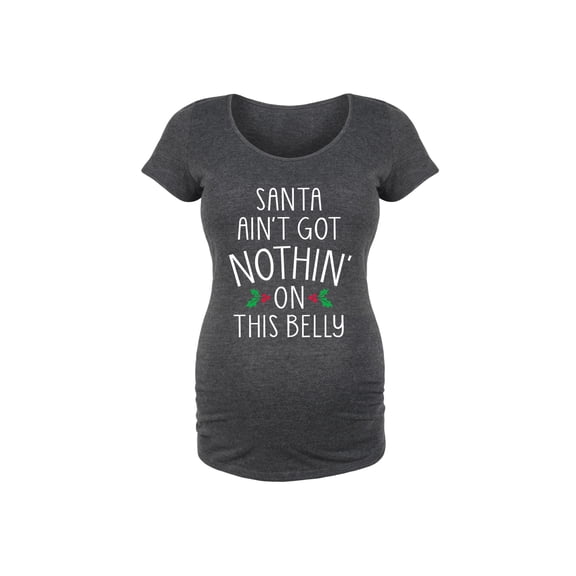 Bloom Maternity - Santa Aint Got Nothin On This - Maternity Scoop Neck T-Shirt