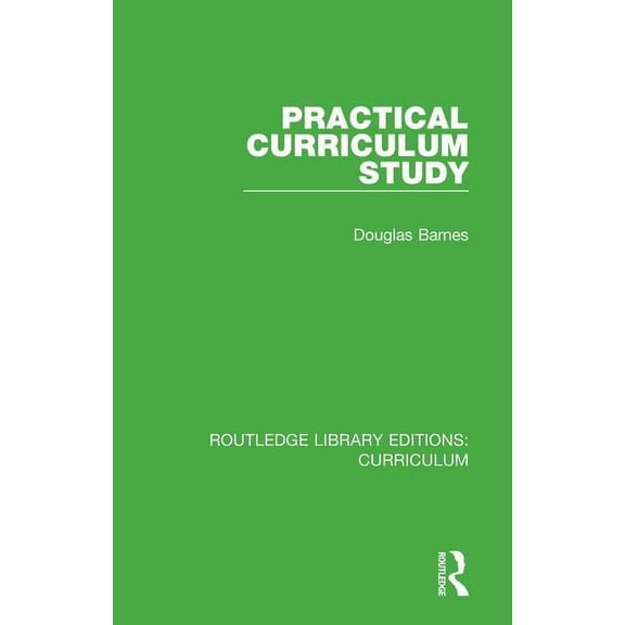 Routledge Library Editions: Curriculum Practical Curriculum Study, (Hardcover)