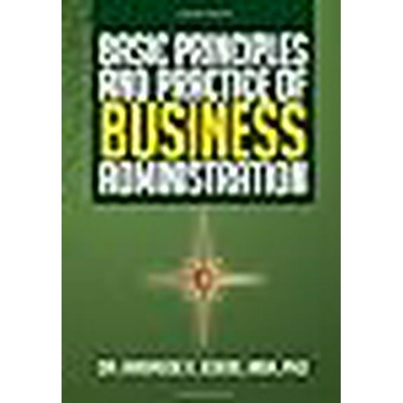 Basic Principles and Practice of Business Administration (Hardcover) by Dr. Ambrose E Edebe Mba