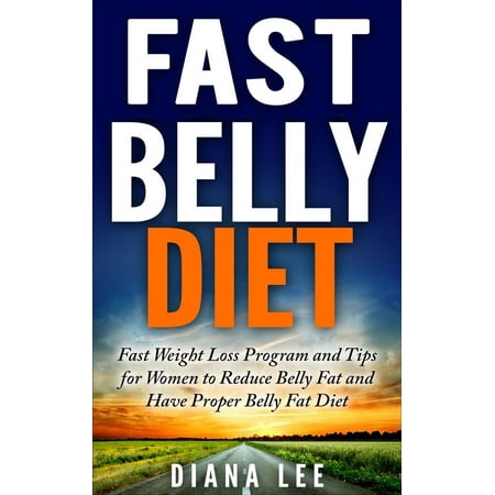 Fast Belly Diet Fast Weight Loss Program And Tips For Women To Reduce Belly Fat And Have Proper Belly Fat Diet Ebook Fast Belly Diet Fast Weight Loss Program And Tips For Women To Reduce Belly Fat And Have Proper Belly Fat Diet Ebook