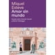 thumbnail image 1 of Libro Amor Sin Mundo. Novela Sobre Hannah Arendt Y Martin Heidegger Tapa Blanda, Autor Miguel Esteve, Editorial Navona, 1 of 2