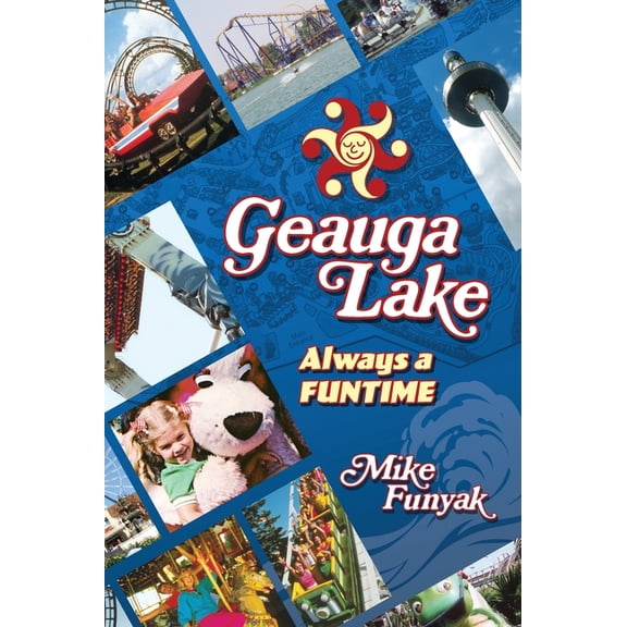 Geauga Lake - Always a Funtime, (Hardcover)
