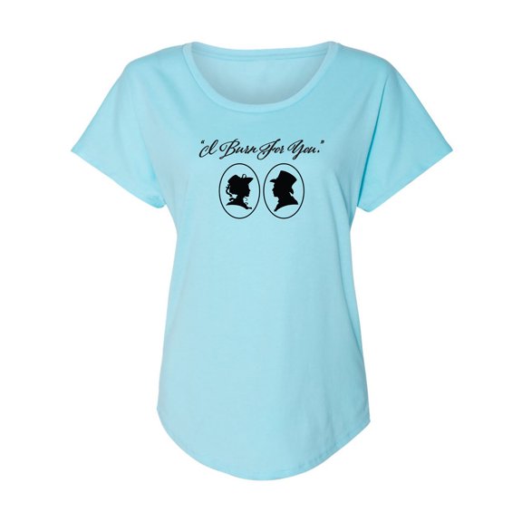 I Burn For You Womens Dolman Tee