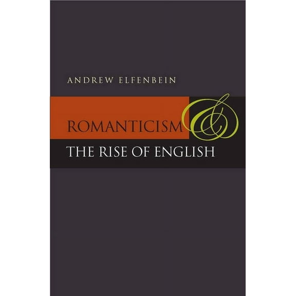 Romanticism and the Rise of English, (Hardcover)