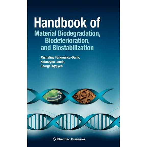 Handbook of Material Biodegradation, Biodeterioration, and Biostabilization, (Hardcover)