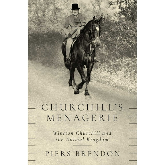 Churchill's Menagerie : Winston Churchill and the Animal Kingdom (Hardcover)