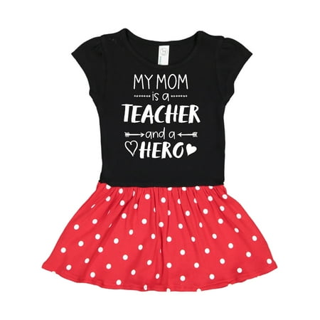 

Inktastic My Mom is a Teacher and a Hero Gift Toddler Girl Dress