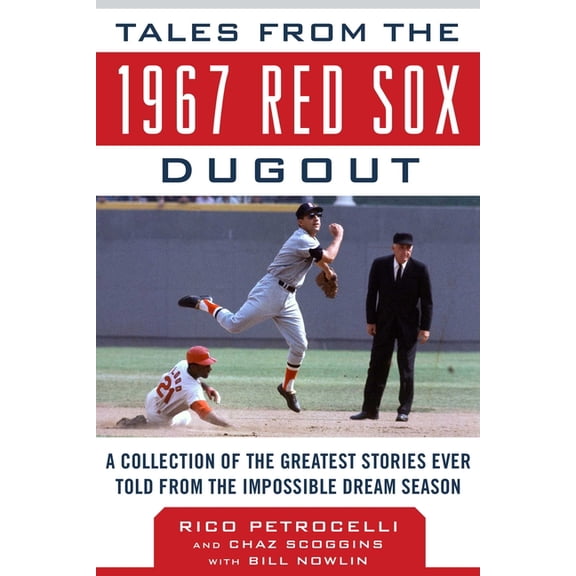 Tales from the Team Tales from the 1967 Red Sox Dugout: A Collection of the Greatest Stories Ever Told from the Impossible Dream Season, (Hardcover)