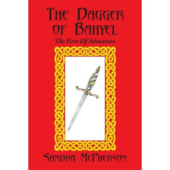 The Dagger of Bahyel: The First Elf Adventure Paperback Sandra McPherson