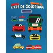 Livre de coloriage Voitures et Camions: grands dessins uniques de vhicules de transport anti stress pour les garons de 2  8 ans (Franais) (Paperback)