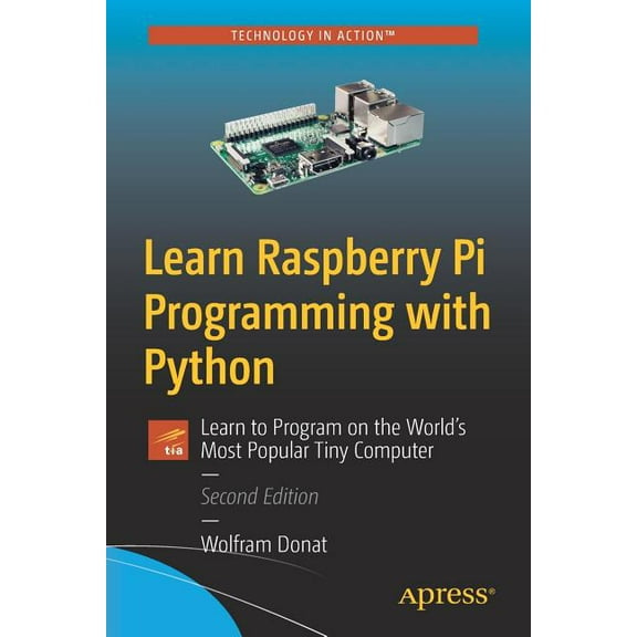 Learn Raspberry Pi Programming with Python: Learn to Program on the World's Most Popular Tiny Computer, (Paperback)