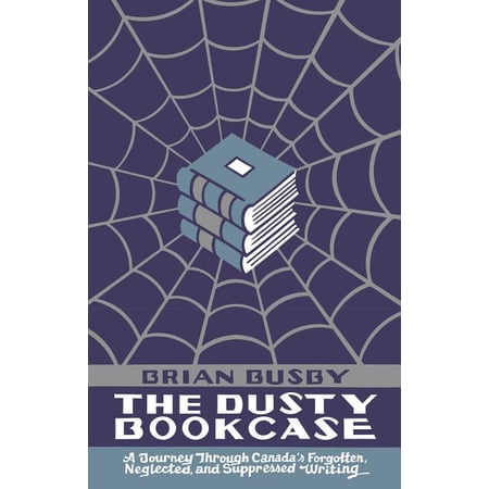 ISBN 9781771961684 product image for The Dusty Bookcase : A Journey Through Canada's Forgotten, Neglected and Suppres | upcitemdb.com