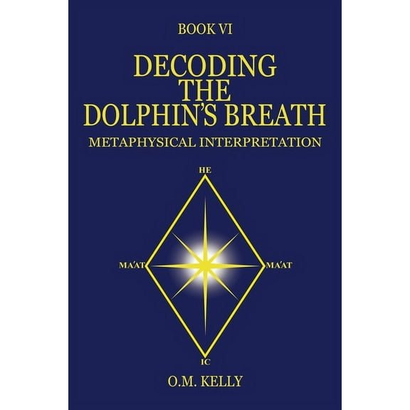 Decoding the Dolphin's Breath: Metaphysical Interpretation (Paperback)