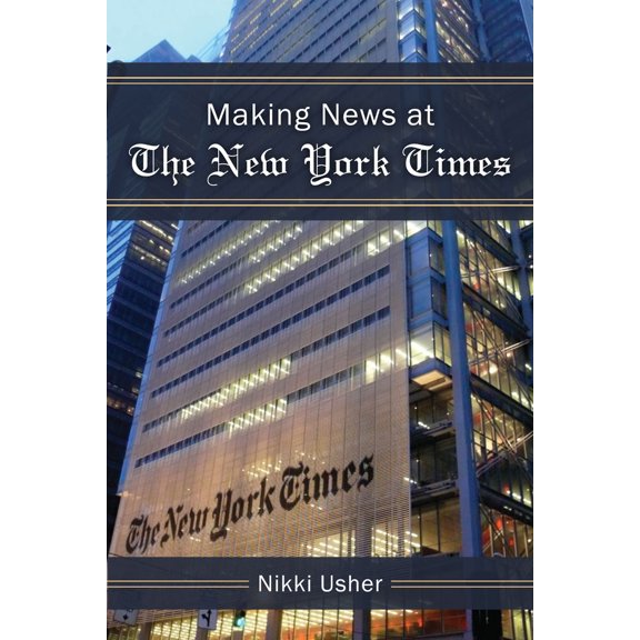 Pre-Owned Making News at the New York Times (New Media World) Paperback