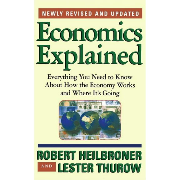 Economics Explained: Everything You Need to Know about How the Economy Works and Where It's Going, (Paperback)