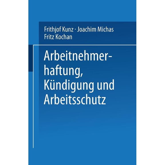 Arbeitnehmerhaftung, Kündigung Und Arbeitsschutz, (Paperback)