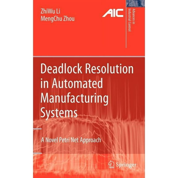 Advances in Industrial Control Deadlock Resolution in Automated Manufacturing Systems: A Novel Petri Net Approach, (Hardcover)