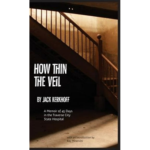 How Thin the Veil: A Memoir of 45 Days in the Traverse City State Hospital (Hardcover)
