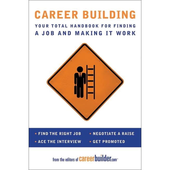 Career Building: Your Total Handbook for Finding a Job and Making It Work, (Paperback)