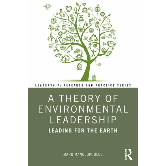 Leadership: Research and Practice A Theory of Environmental Leadership: Leading for the Earth, (Paperback)