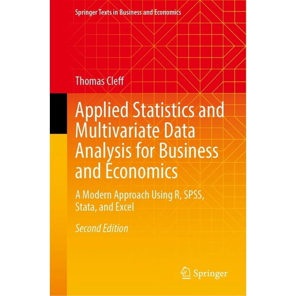 Springer Texts in Business and Economics Applied Statistics and Multivariate Data Analysis for Business and Economics: A Modern Approach Using R, Spss, Stata, an, (Hardcover)