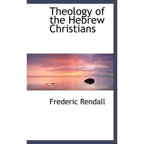 Theology of the Hebrew Christians (Hardcover)