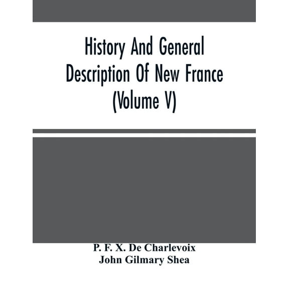 History And General Description Of New France (Volume V), (Paperback)