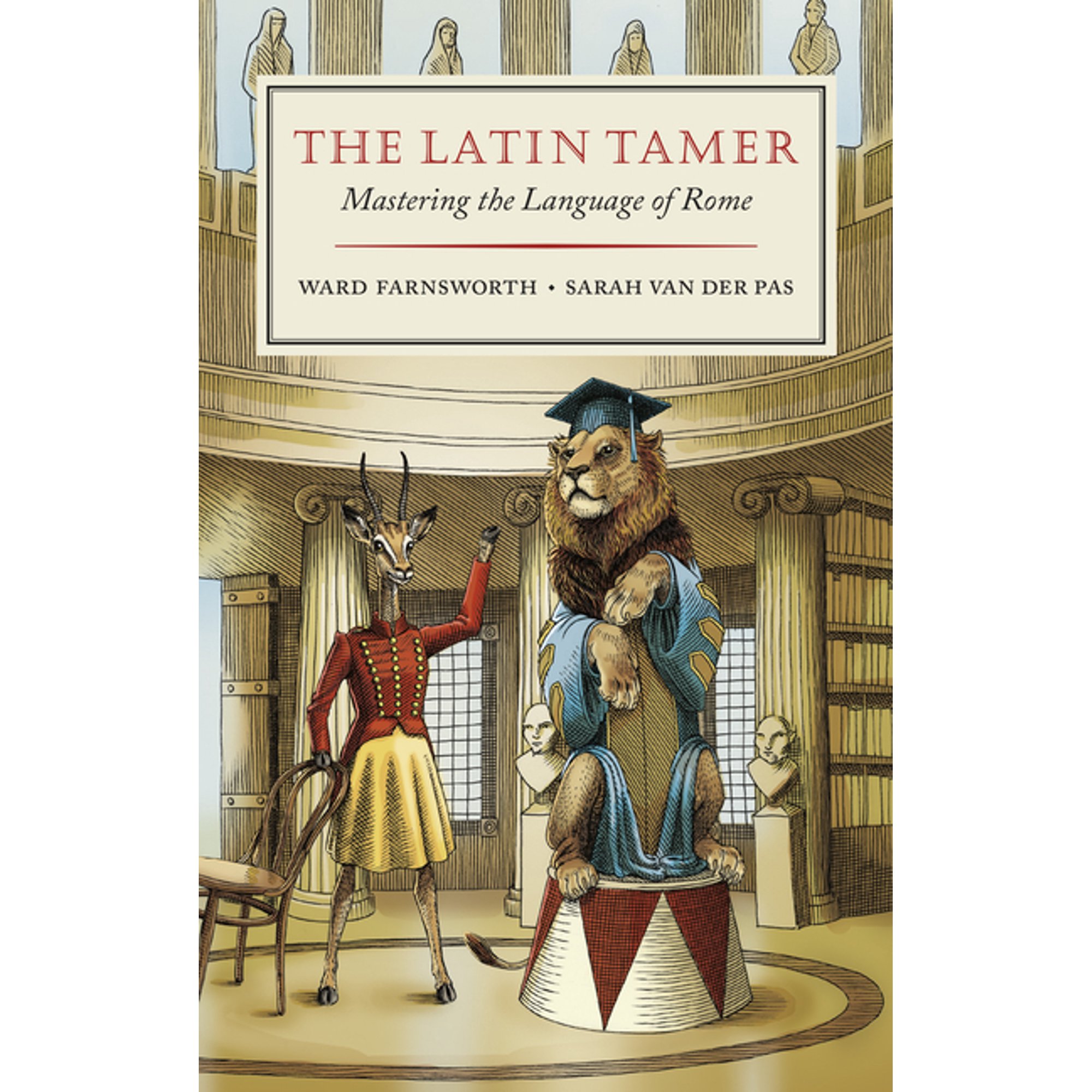The Latin Tamer: Mastering the Language of Rome, (Hardcover)