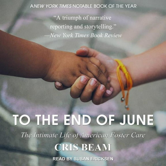 To the End of June: The Intimate Life of American Foster Care (Audiobook)