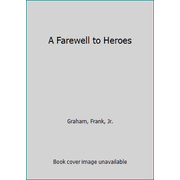A Farewell to Heroes [Hardcover - Used]