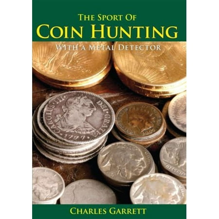 The Sport of Coin Hunting with a Metal Detector by Charles