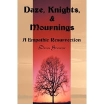 Daze, Knights, & Mournings