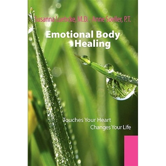 Emotional Body Healing : Touches Your Heart Changes Your Life