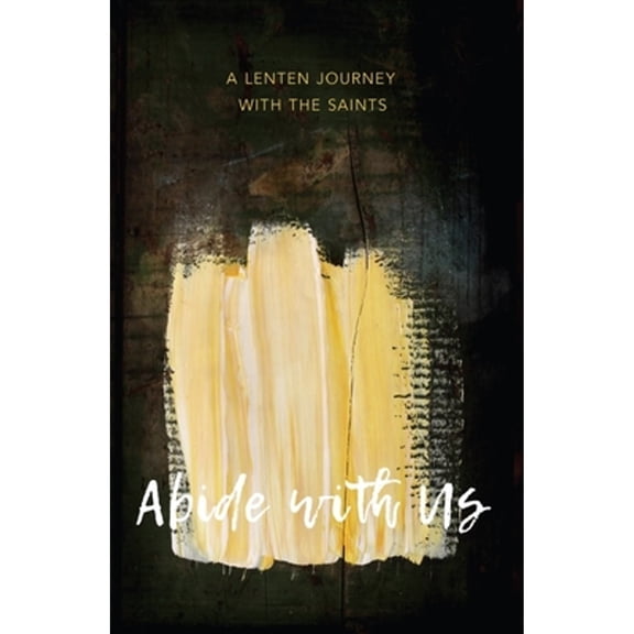 Pre-Owned Abide with Us: A Lenten Journey with the Saints (Paperback) by Al Truesdale