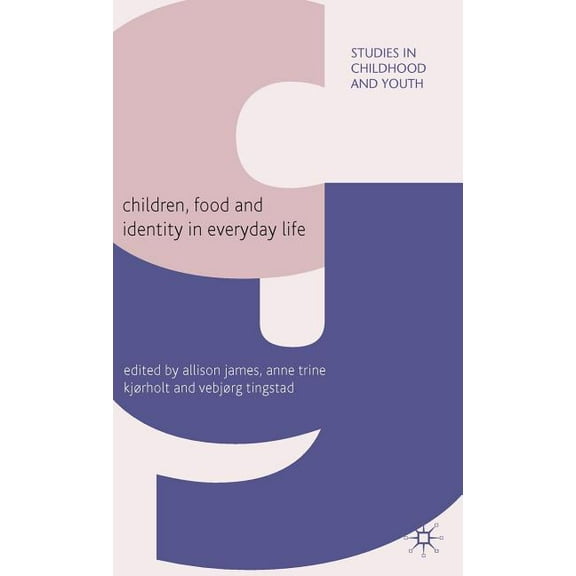 Studies in Childhood and Youth Children, Food and Identity in Everyday Life, (Hardcover)