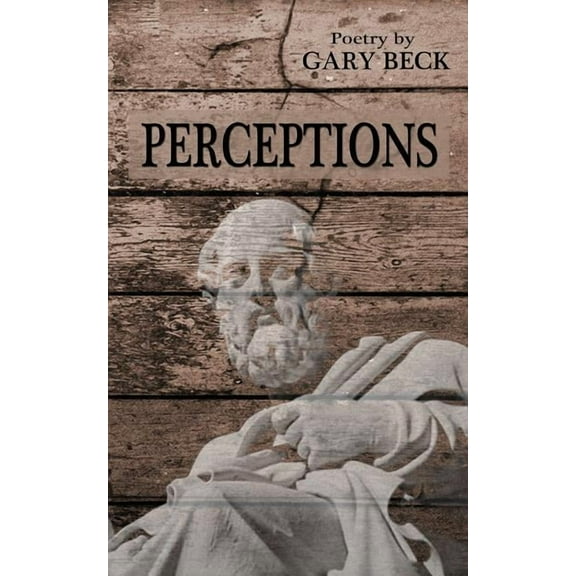 Perceptions Paperback 1941058493 9781941058497 Gary Beck