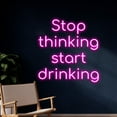 thumbnail image 2 of Handmadetneonsign Stop Thinking Start Drinking Led Sign, Stop Thinking Start Drinking Led Light, Drink Neon Light, Wall Décor, 2 of 5