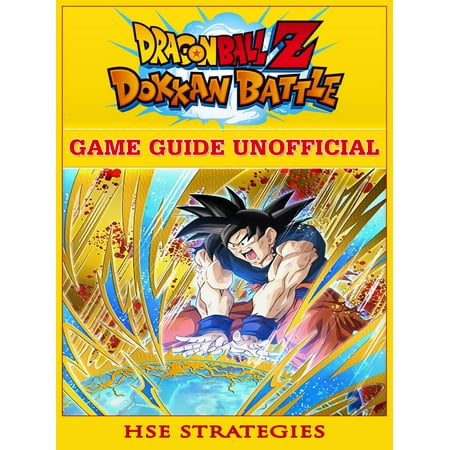 Dragon Ball Z Dokkan Battle Game Guide Unofficial - (Best Cards In Dokkan Battle)