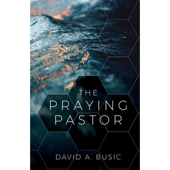The Praying Pastor, (Paperback)