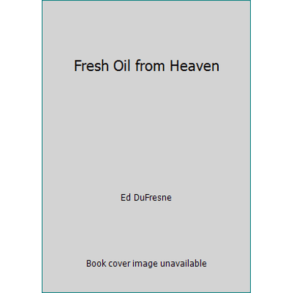 Pre-Owned Fresh Oil from Heaven (Paperback) 0940763060 9780940763067