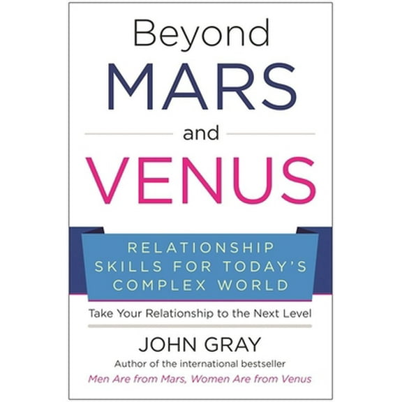 Pre-Owned Beyond Mars and Venus: Relationship Skills for Today's Complex World (Hardcover) 1942952295 9781942952299
