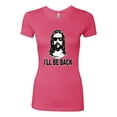thumbnail image 2 of Wild Bobby Jesus: Ill Be Back Inspirational/Christian Women Slim Fit Junior Tee, Hot Pink, Large, 2 of 5