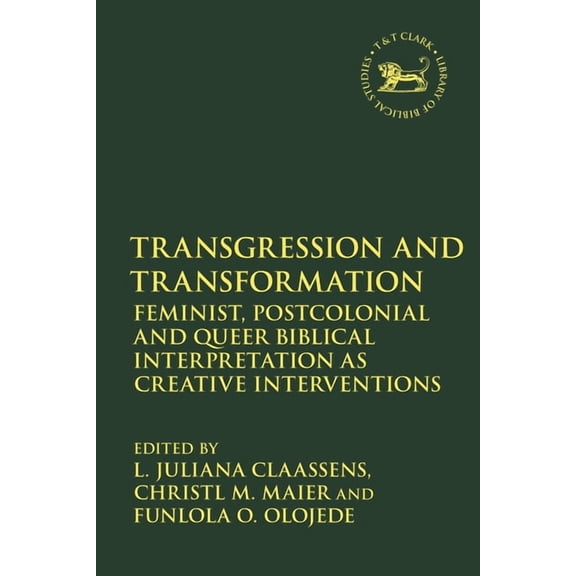 Library of Hebrew Bible/Old Testament St Transgression and Transformation: Feminist, Postcolonial and Queer Biblical Interpretation as Creative Interventions, (Paperback)