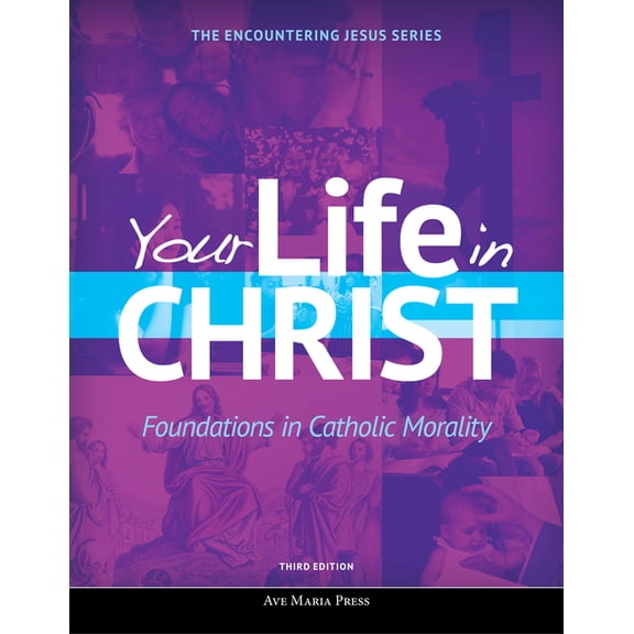 Encountering Jesus Your Life in Christ: Foundations in Catholic Morality, (Paperback)