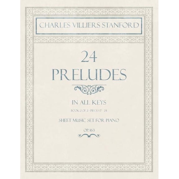 24 Preludes - In all Keys - Book 2 of 2 - Pieces 17-24 - Sheet Music set for Piano - Op. 163, (Paperback)
