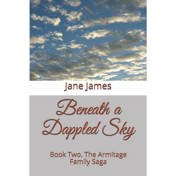 Beneath a Dappled Sky: Book Two. The Armitage Family Saga (Paperback)