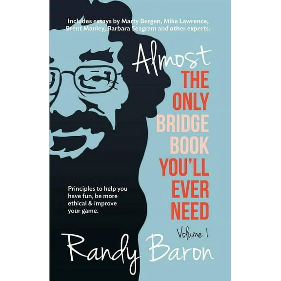 Almost The Only Bridge Book You'll Ever Need : Principles to help you have fun, be more ethical & improve your game. (Paperback)