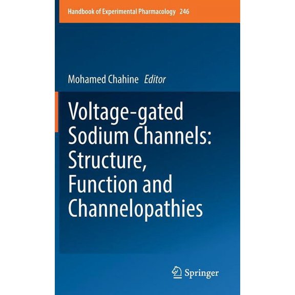 Handbook of Experimental Pharmacology Voltage-Gated Sodium Channels: Structure, Function and Channelopathies, Book 246, (Hardcover)